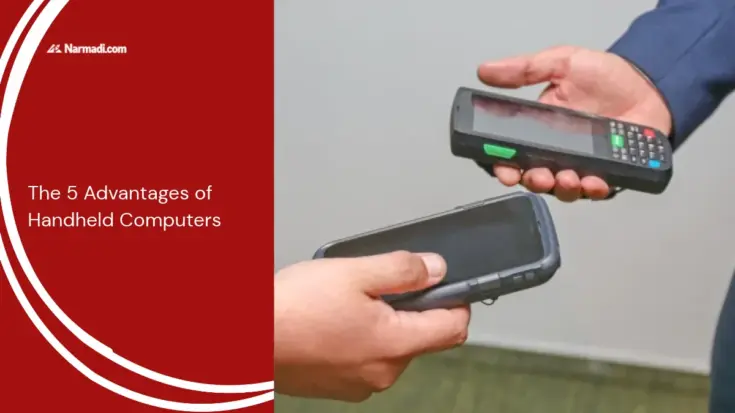 The 5 Advantages of Handheld Computers