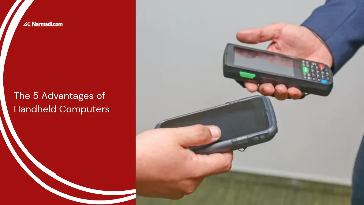 The 5 Advantages of Handheld Computers