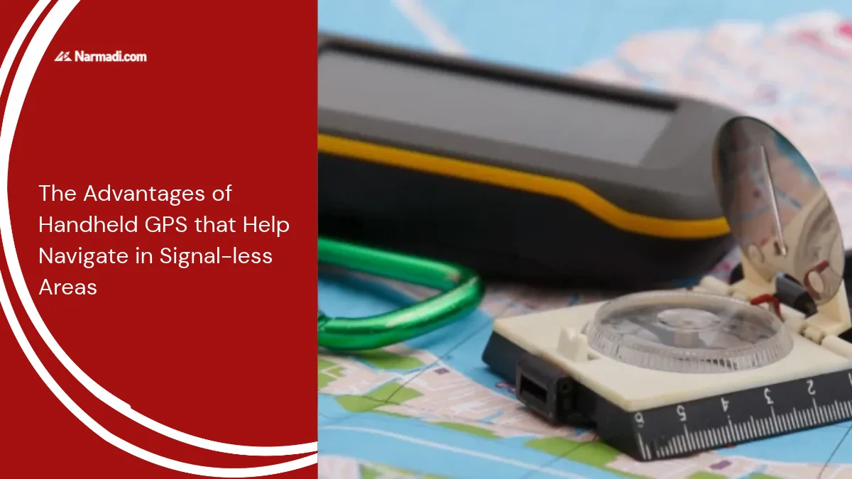 The Advantages of Handheld GPS that Help Navigate in Signal-less Areas