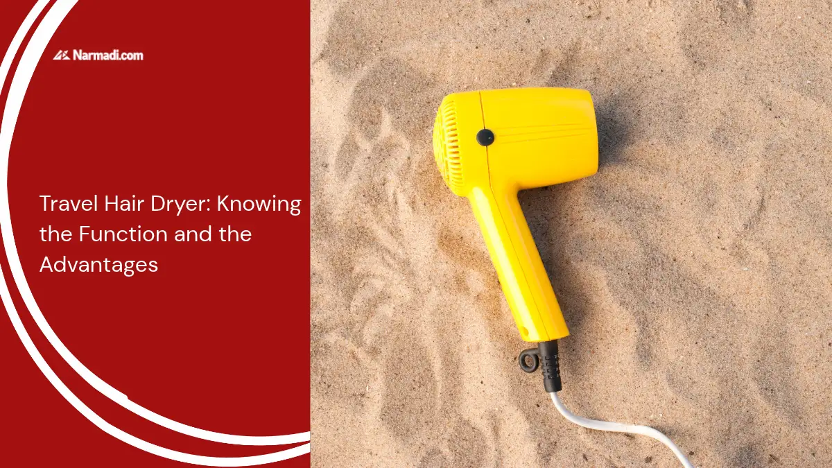 Travel Hair Dryer Knowing the Function and the Advantages