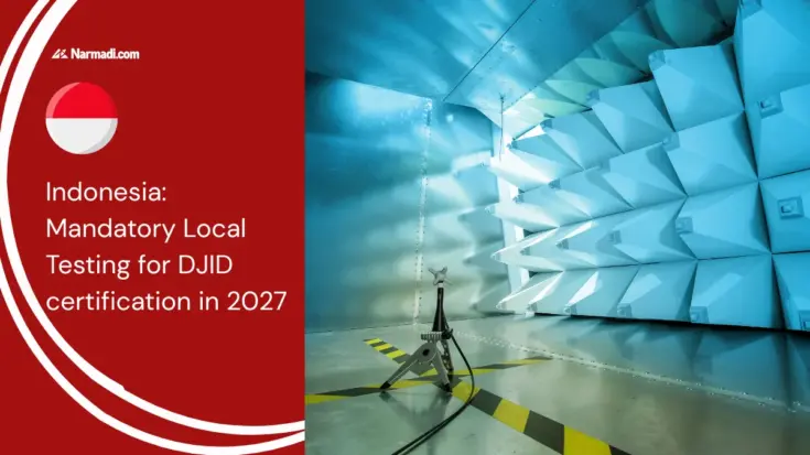 Update - Indonesia Mandatory Local Testing for DJID certification in 2027