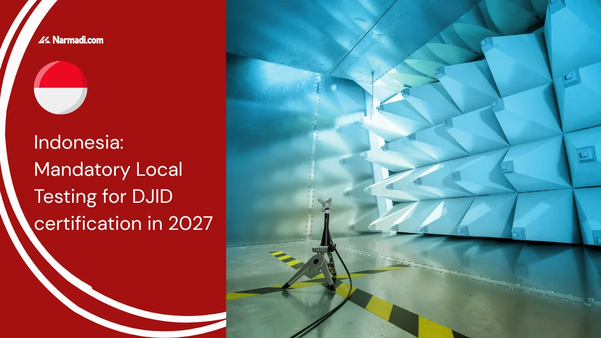 Update - Indonesia Mandatory Local Testing for DJID certification in 2027