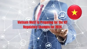Vietnam MoST is Preparing for the ICT Regulatory Changes for 2026