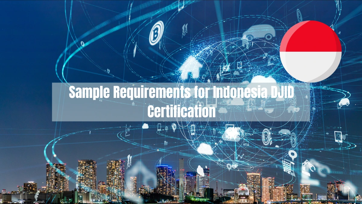 What Are the Sample Requirements for Indonesia DJID Certification