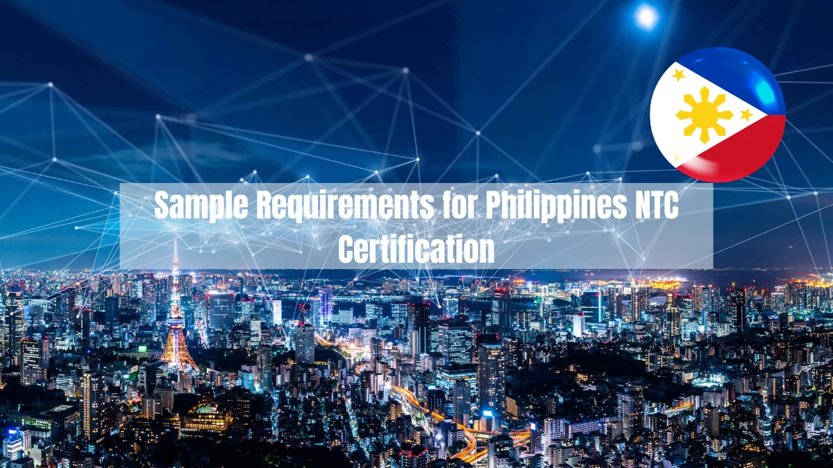 What Are the Sample Requirements for Philippines NTC Certification