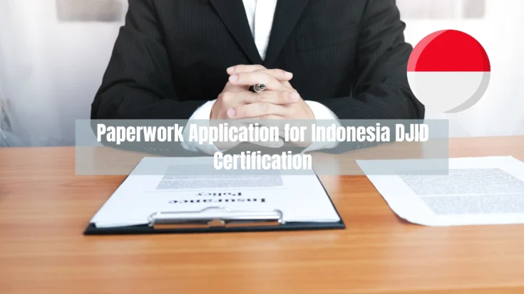 What Conditions Allow Paperwork Application for Indonesia DJID Certification