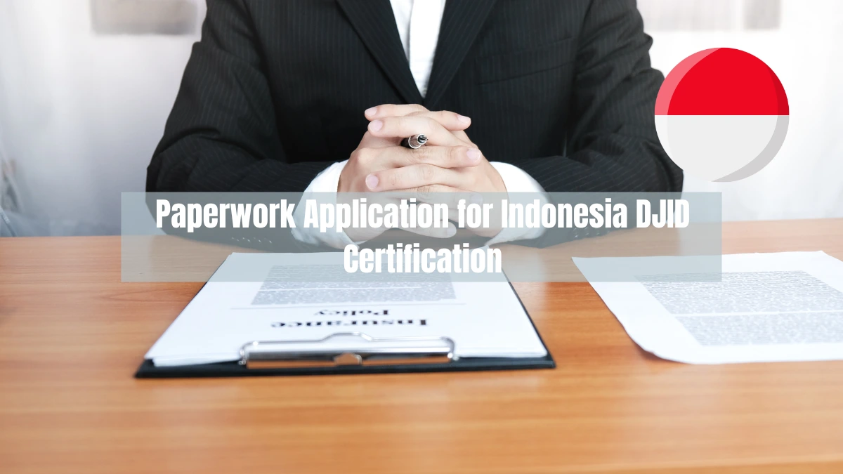 What Conditions Allow Paperwork Application for Indonesia DJID Certification