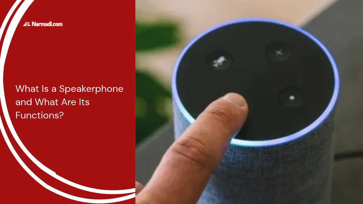 What Is a Speakerphone and What Are Its Functions