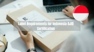 What are the Label Requirements for Indonesia DJID Certification