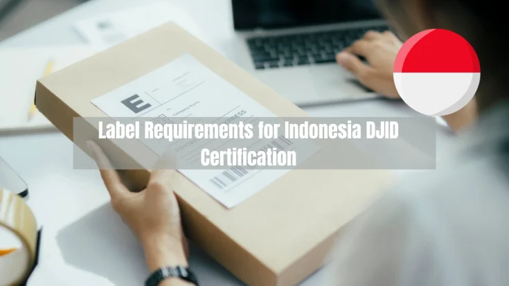 What are the Label Requirements for Indonesia DJID Certification