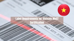What are the Label Requirements for Vietnam MoST Certification