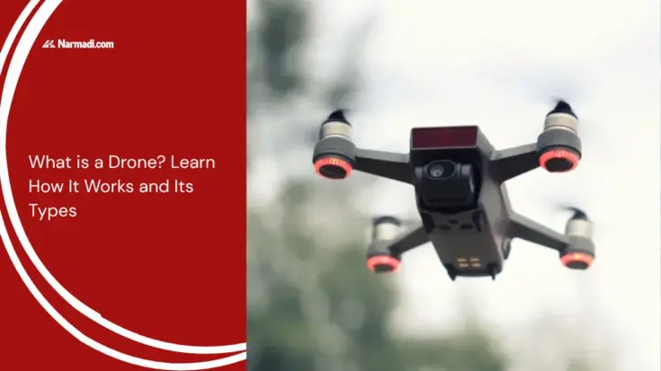 What is a Drone Learn How It Works and Its Types
