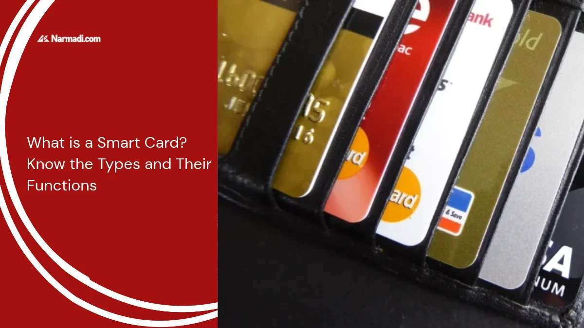 What is a Smart Card Know the Types and Their Functions