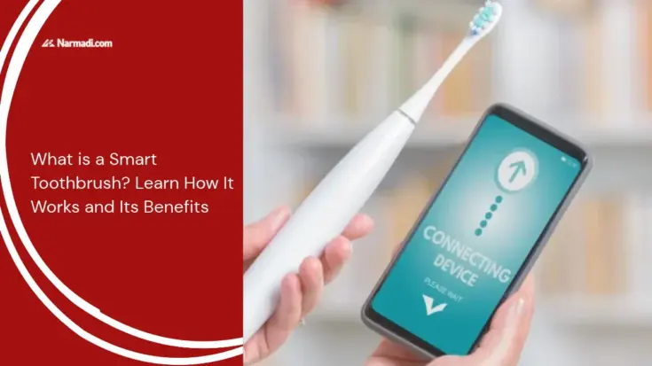 What is a Smart Toothbrush Learn How It Works and Its Benefits