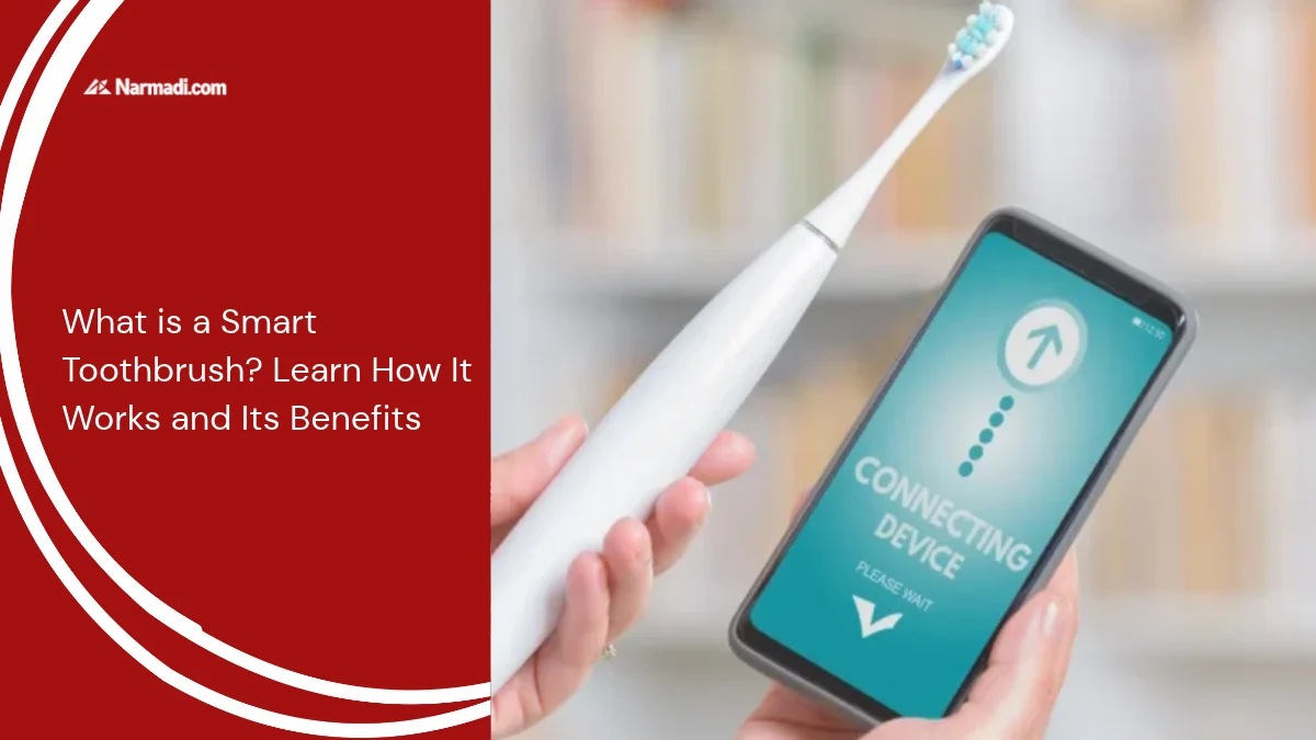 What is a Smart Toothbrush Learn How It Works and Its Benefits