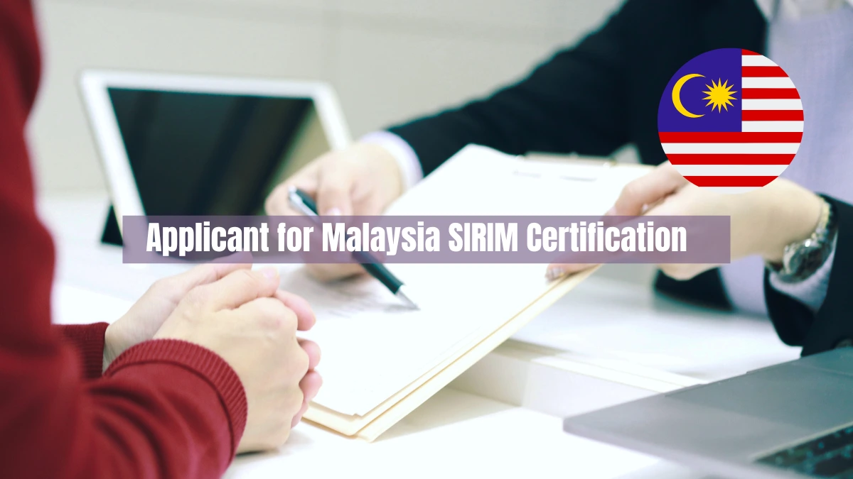 Who Should be an Applicant for Malaysia SIRIM Certification Importer and Manufacturer Must Know