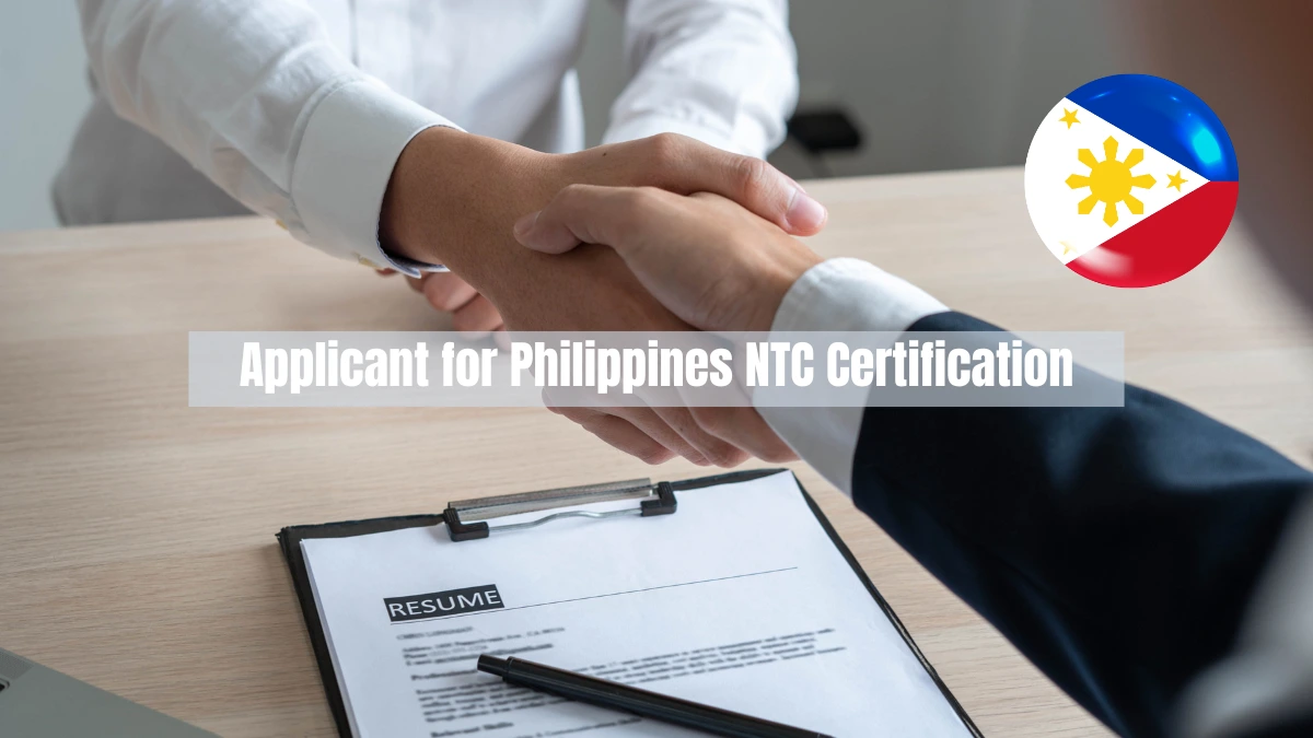 Who Should be an Applicant for Philippines NTC Certification Importer and Manufacturer Must Know