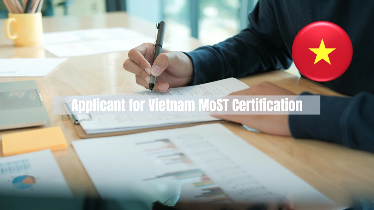 Who Should be an Applicant for Vietnam MoST Certification Importer and Manufacturer Must Know