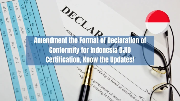 Amendment the Format of Declaration of Conformity for Indonesia DJID Certification, Know the Updates!