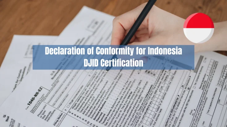 Declaration of Conformity for Indonesia DJID Certification Learn How Important it is for Certification Submission