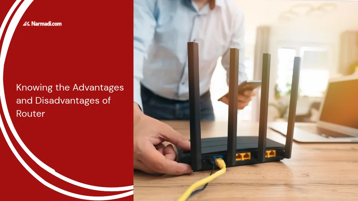 Knowing the Advantages and Disadvantages of Router