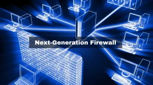 Next-Generation Firewall Definition, Functions, and Advantages