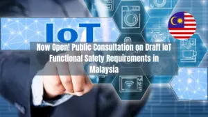 Now Open! Public Consultation on Draft IoT Functional Safety Requirements in Malaysia