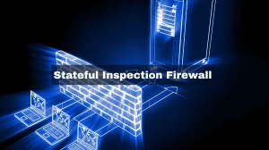 Stateful Inspection Firewall: Definition, Functions, and Advantages