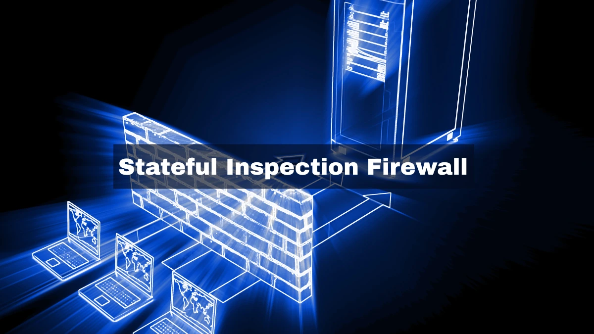 Stateful Inspection Firewall: Definition, Functions, and Advantages