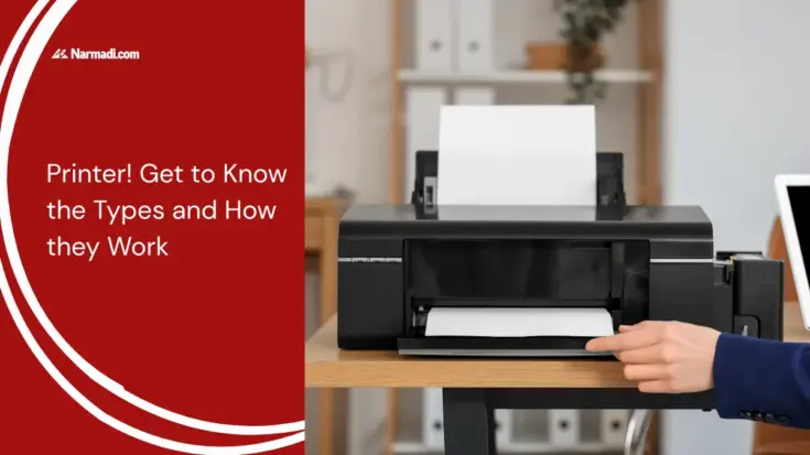 Printer! Get to Know the Types and How they Work