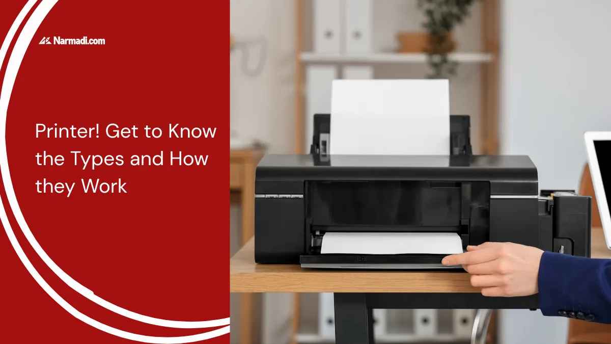 Printer! Get to Know the Types and How they Work