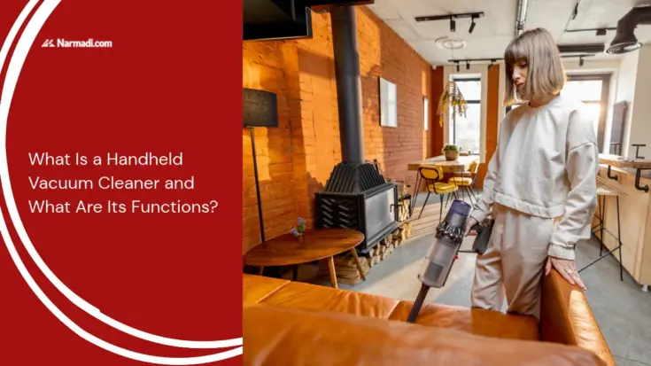 What Is a Handheld Vacuum Cleaner and What Are Its Functions