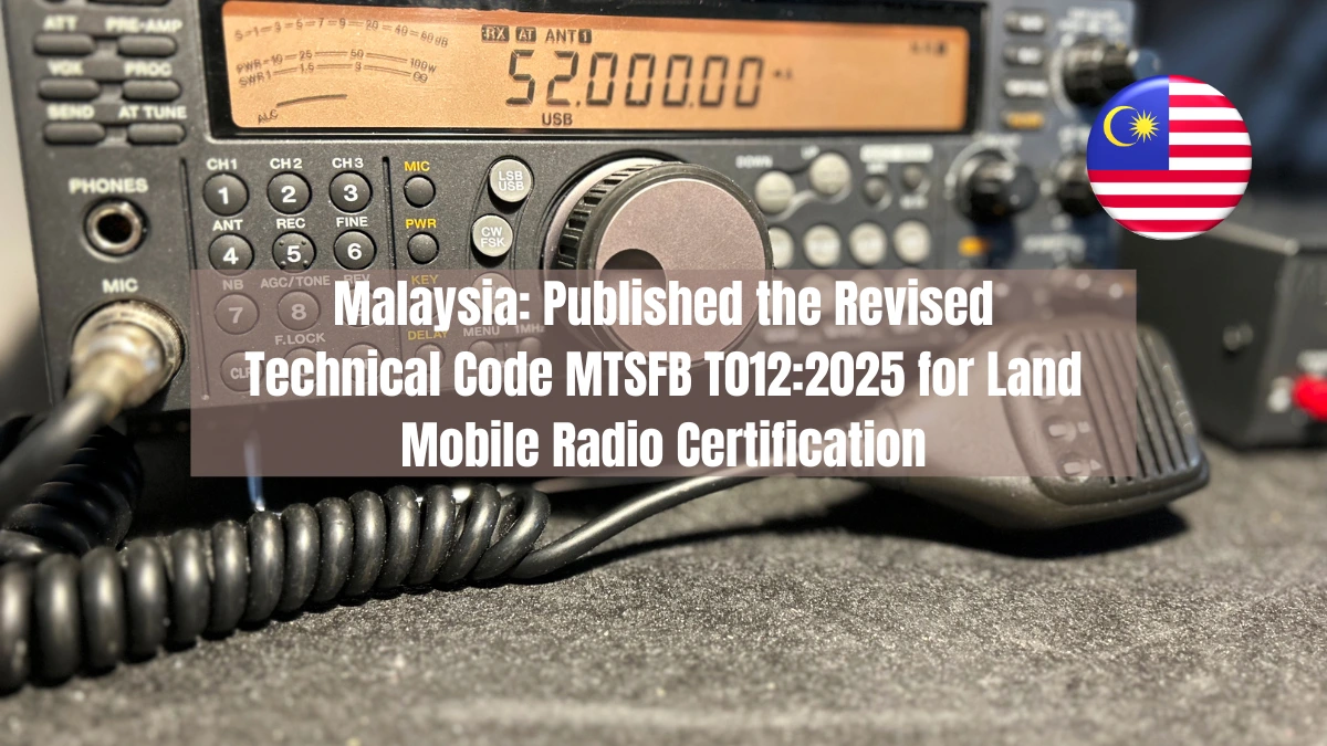 Malaysia Published the Revised Technical Code MTSFB T0122025 for Land Mobile Radio Certification
