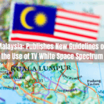 Malaysia Publishes New Guidelines on the Use of TV White Space Spectrum