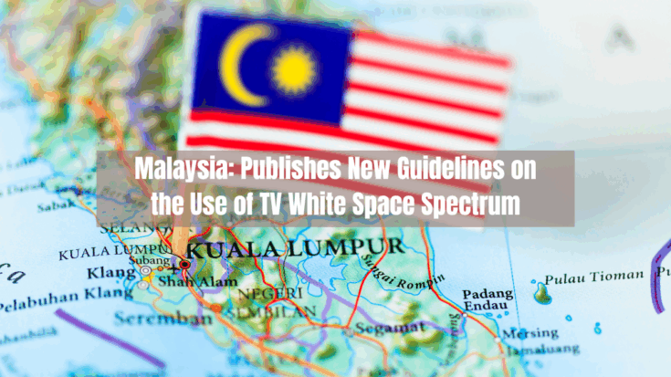 Malaysia Publishes New Guidelines on the Use of TV White Space Spectrum