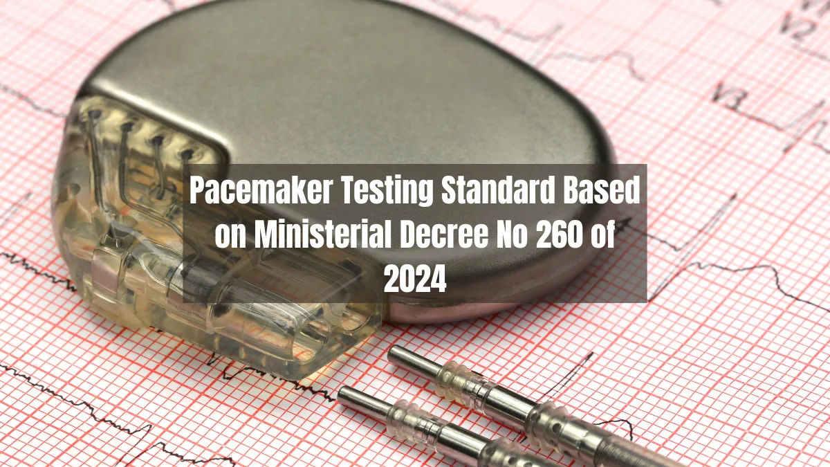 Pacemaker Testing Standard Based on Ministerial Decree No 260 of 2024