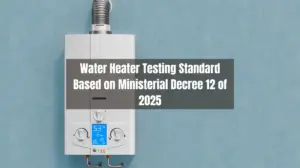 Water Heater Testing Standard Based on Ministerial Decree 12 of 2025