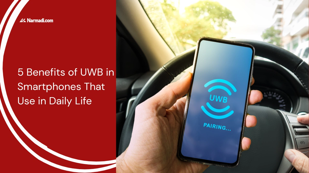 5 Benefits of UWB in Smartphones that You Can Use in Your Daily Life - Update