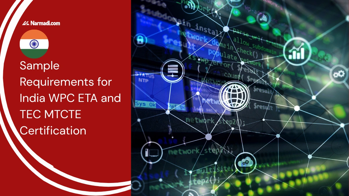 What Are the Sample Requirements for India WPC ETA and TEC MTCTE Certification