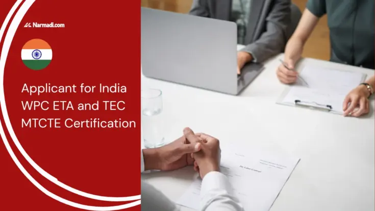 Who Should be an Applicant for India WPC ETA and TEC MTCTE Certification Importer and Manufacturer Must Know
