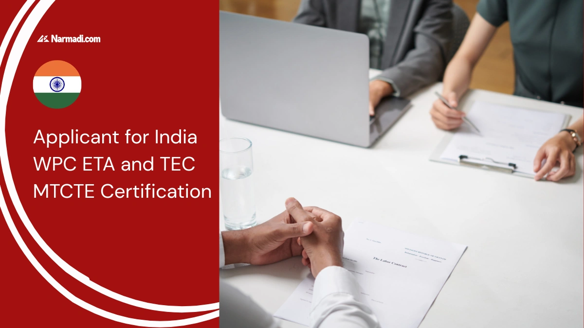Who Should be an Applicant for India WPC ETA and TEC MTCTE Certification Importer and Manufacturer Must Know