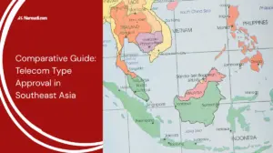Comparative Guide Telecom Type Approval in Southeast Asia