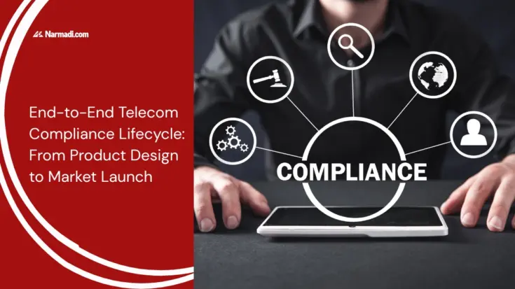 End-to-End Telecom Compliance Lifecycle From Product Design to Market Launch