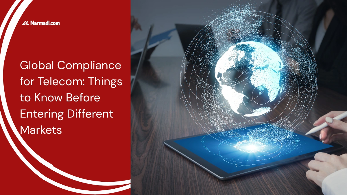 Global Compliance for Telecom Things to Know Before Entering Different Markets