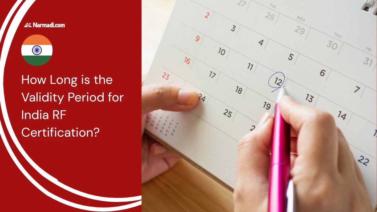 How Long is the Validity Period for India RF Certification