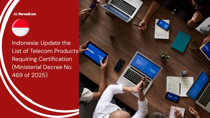 Indonesia Update the List of Telecom Products Requiring Certification (Ministerial Decree No. 469 of 2025)