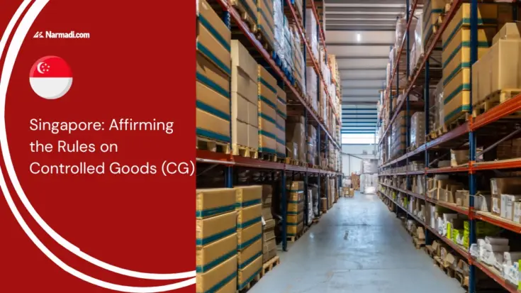 Singapore Affirming the Rules on Controlled Goods (CG)