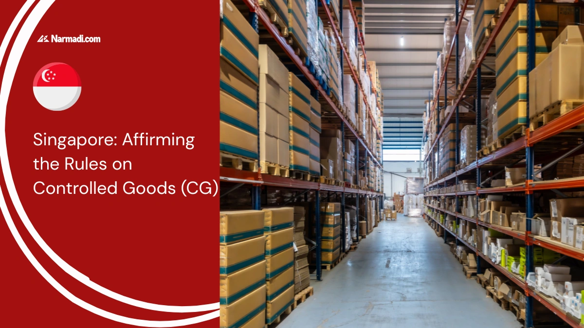 Singapore Affirming the Rules on Controlled Goods (CG)