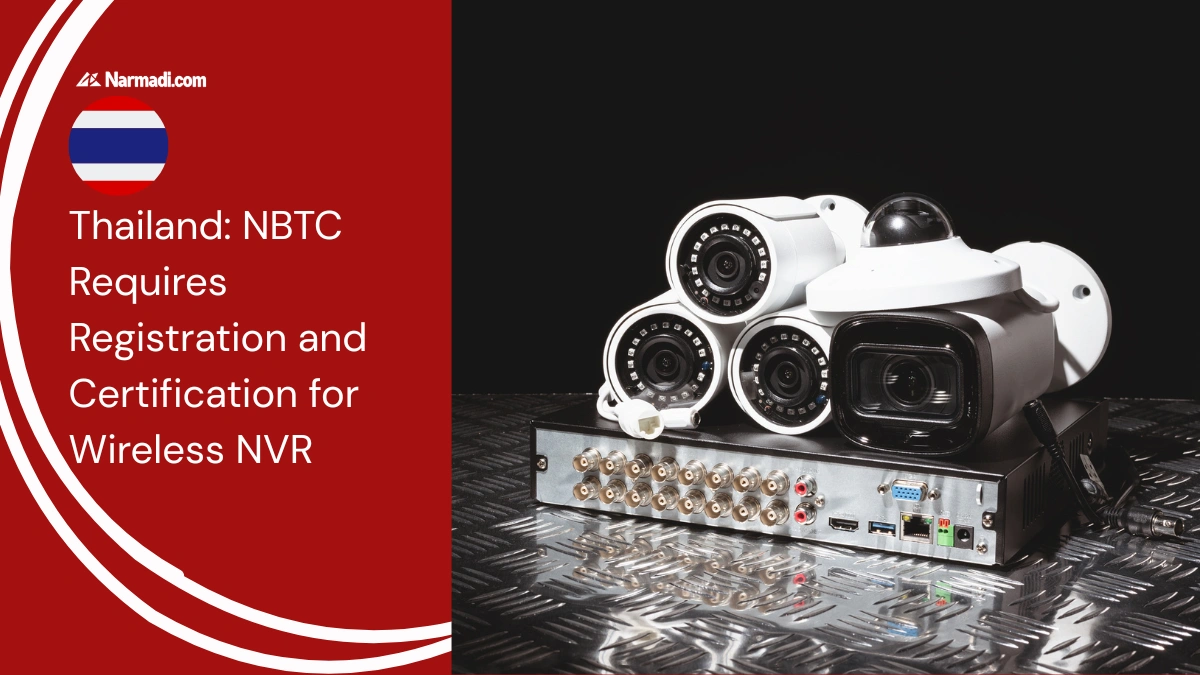 Thailand NBTC Requires Registration and Certification for Wireless NVR