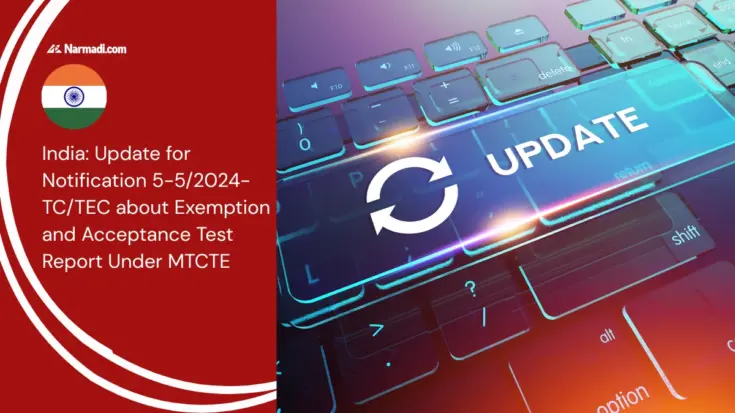 India Update for Notification 5-52024-TCTEC about Exemption and Acceptance Test Report Under MTCTE